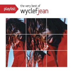 Playlist: The Very Best of Wyclef Jean