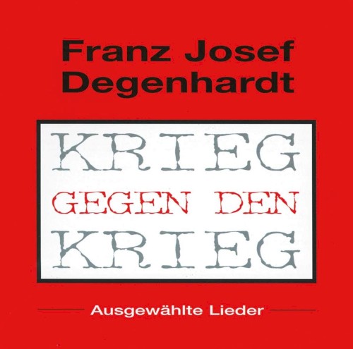 Krieg gegen den Krieg: Ausgewählte Lieder