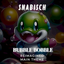 BUBBLE BOBBLE Main Theme Reimaginated
