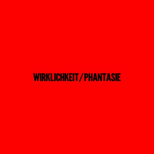 Wirklichkeit/Phantasie