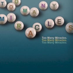 Too Many Miracles