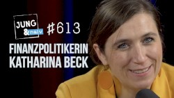 Jung & Naiv #613, „Finanzpolitikerin Katharina Beck (Die Grünen)“