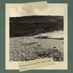Between The Joy And The Sorrow - Part 1