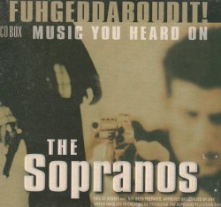 Fuhgeddaboudit: Music You Heard on the Sopranos