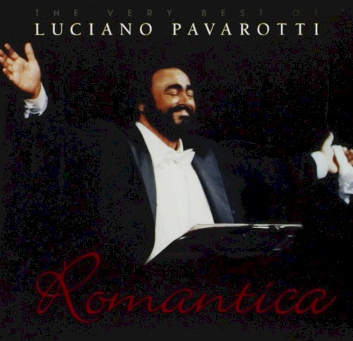 Romantica: The Very Best of Luciano Pavarotti