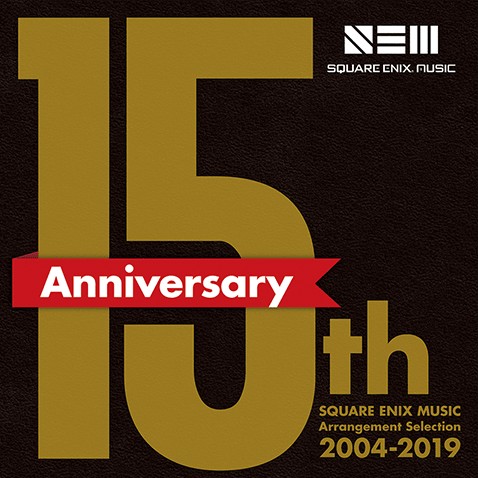 SQUARE ENIX MUSIC 15th Anniversary Arrangement Selection 2004-2019