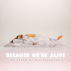 Because We're Alive