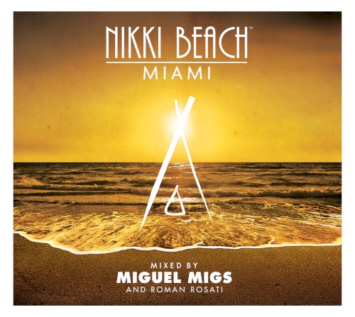 Miguel Migs / Roman Rosati: Nikki Beach Miami