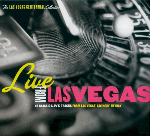 Live from Las Vegas: 18 Classic Live Tracks from Las Vegas’ Swingin’ Heyday
