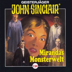 Geisterjäger John Sinclair Folge 130: Mirandas Monsterwelt