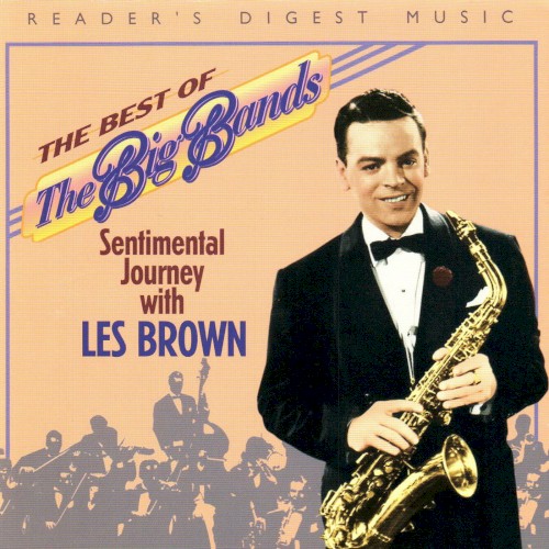 The Best of The Big Bands: Sentimental Journey with Les Brown