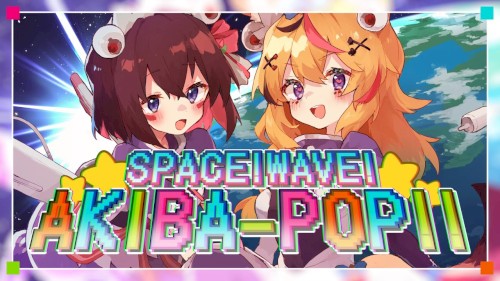 SPACE! WAVE! AKIBA-POP!!