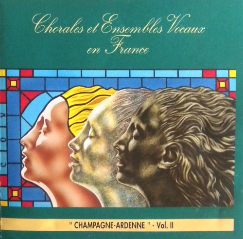 Chorales et Ensembles Vocaux en France "Champagne-Ardenne" Vol. II