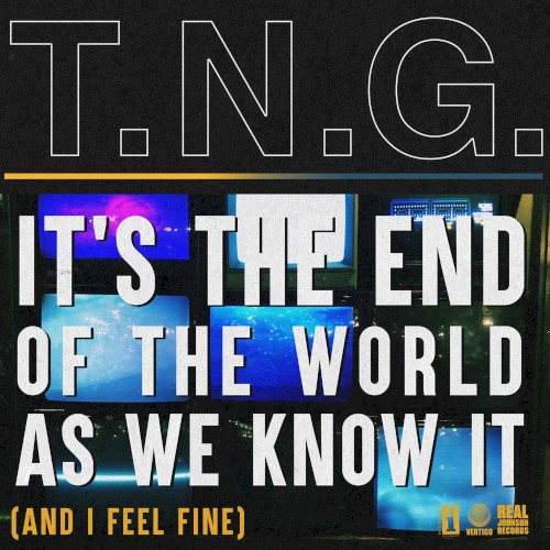 It’s the End of the World As We Know It (And I Feel Fine)