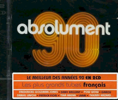 Absolument 90 : Les Plus Grands Tubes français