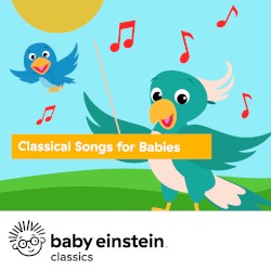 Classical Songs for Babies: Baby Einstein Classics