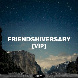Friendshiversary (VIP) (original mix)