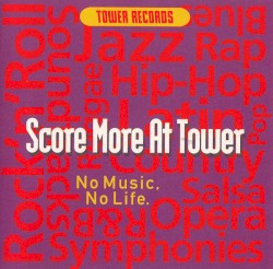Score More at Tower: No Music, No Life.