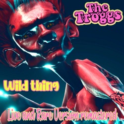 The World of the Troggs/Wild Thing