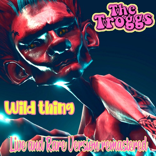 The World of the Troggs/Wild Thing