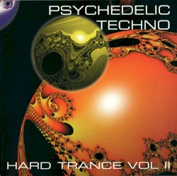 Psychedelic Techno Hard Trance Vol II