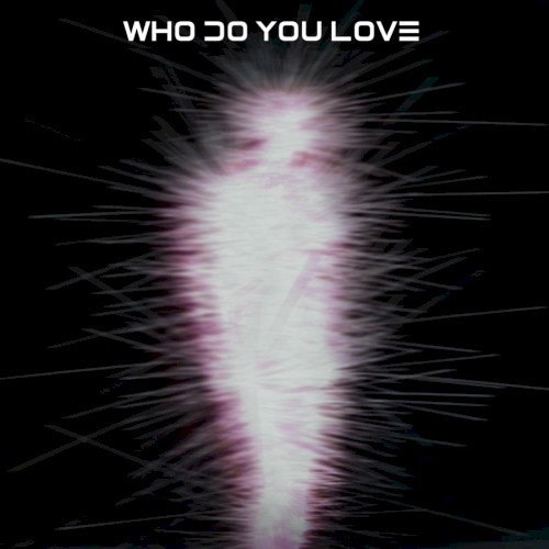 Who Do You Love