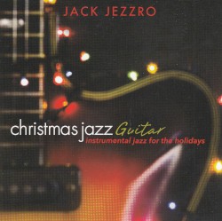 Christmas Jazz Guitar: Instrumental Jazz for the Holidays