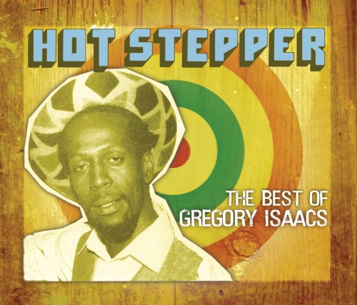 Hot Stepper: The Best Of Gregory Isaacs