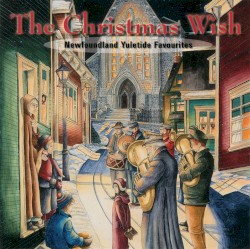 The Christmas Wish: Newfoundland Yuletide Favourites