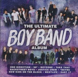 The Ultimate Boy Band Album