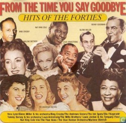 From the Time You Say Goodbye: Hits of the Forties