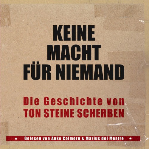 Keine Macht für Niemand: Die Geschichte von Ton Steine Scherben