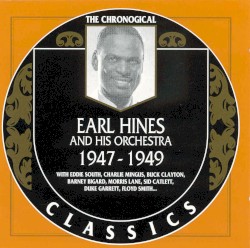 The Chronological Classics: Earl Hines and His Orchestra 1947-1949