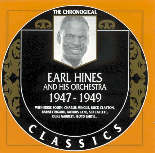 The Chronological Classics: Earl Hines and His Orchestra 1947-1949