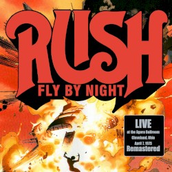 Fly by Night: Live at The Agora Ballroom, Cleveland, OH, USA; April 7 1975 (remastered)
