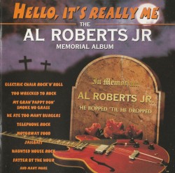 Hello, It's Really Me (The Al Roberts Jr Memorial Album)