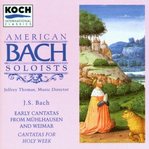 Cantatas, Volume IV: Early Cantatas from Mühlhausen and Weimar – Cantatas for Holy Week