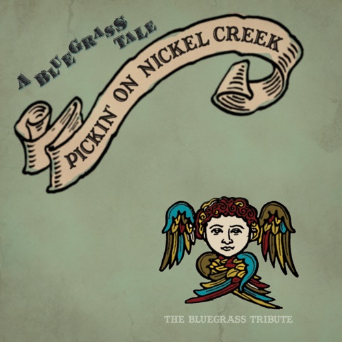 A Bluegrass Tale: Pickin' On Nickel Creek - The Bluegrass Tribute