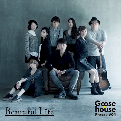 Goose house Phrase #04 Beautiful Life