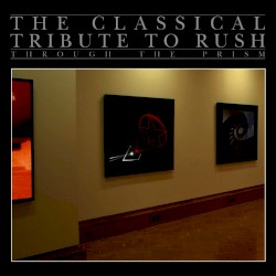 Through the Prism: The Classical Tribute to Rush