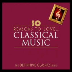 50 Reasons to Love Classical