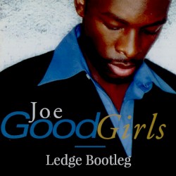 Joe - Good Girls (Ledge Bootleg)