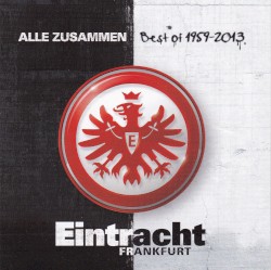 Eintracht Frankfurt: Alle zusammen (Best of 1959-2013)