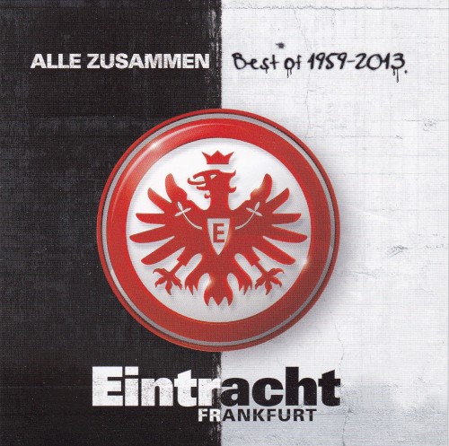 Eintracht Frankfurt: Alle zusammen (Best of 1959-2013)