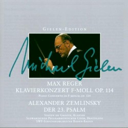 Gielen-Edition - Reger: Klavierkonzert, op. 114 / Zemlinsky: Psalm 23