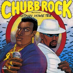 Chubb Rock Featuring Hitman Howie Tee