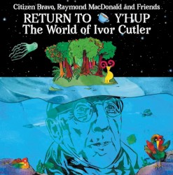Return to Y’Hup: The World of Ivor Cutler