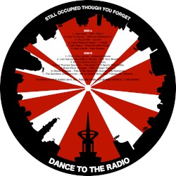 Dance to the Radio: Still Occupied Though You Forget
