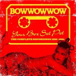 Your Box Set Pet: The Complete Recordings 1980–1984