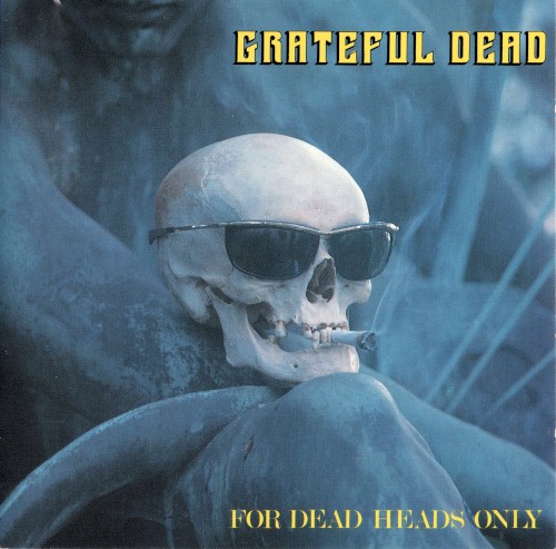 For Dead Heads Only